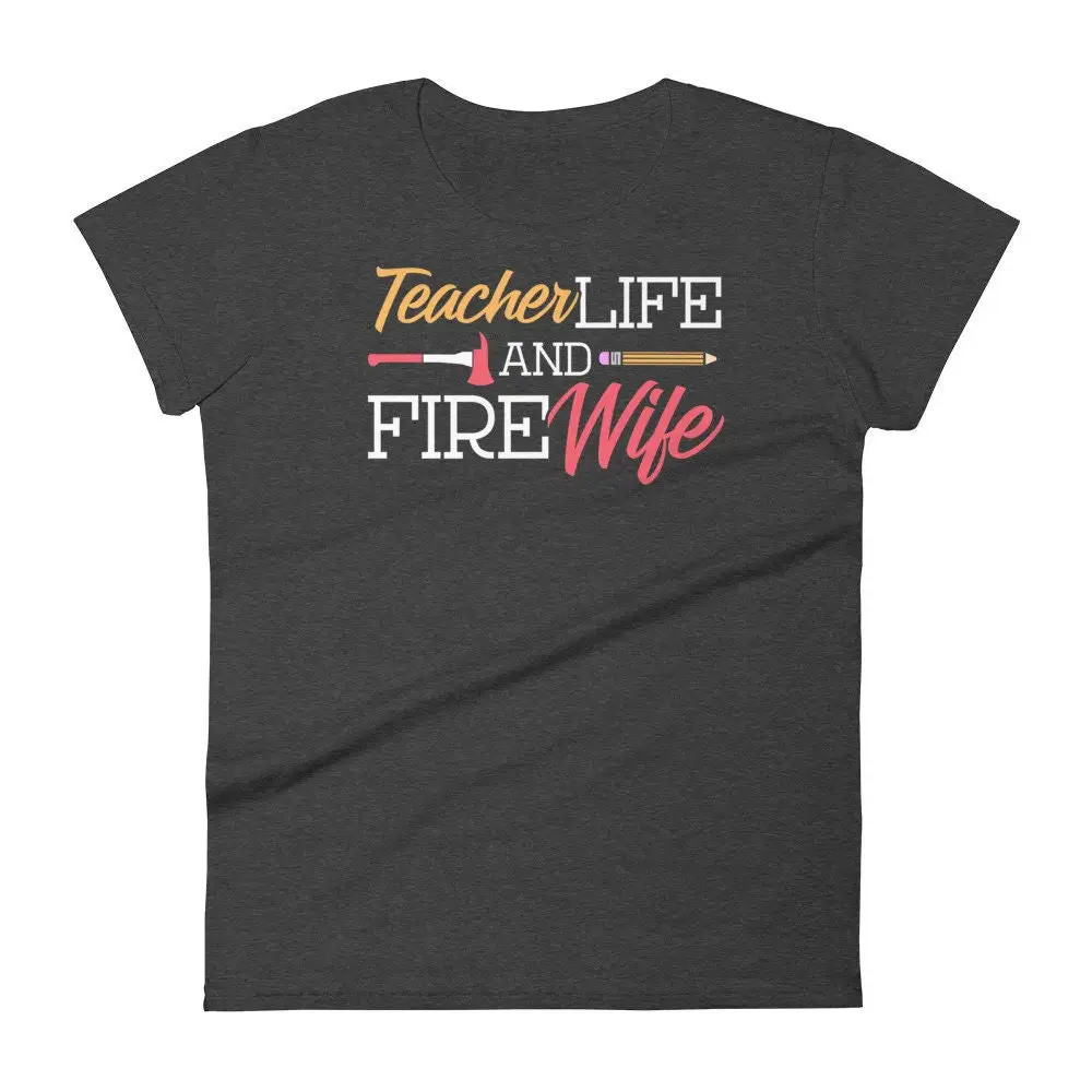 Ženska Učitelj In Žena Gasilska Majica Učitelj Življenje Ogenj Žena T-Shirt Kratek Rokav