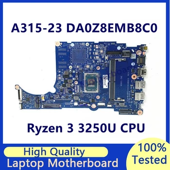 DA0Z8EMB8C0 Mainboard Za Acer Aspier A315-23 A315-23G Prenosni računalnik z Matično ploščo Z Ryzen 3 3250U CPU 100% Polno Preizkušen, ki Delajo Dobro